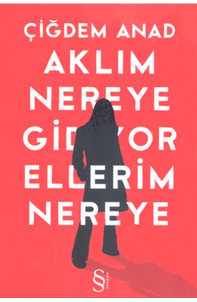 Aklım Nereye Gidiyor Ellerim Nereye