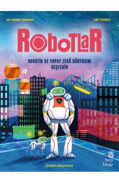 Robotlar: Robotik ve Yapay Zekâ Dünyasını Keşfedin