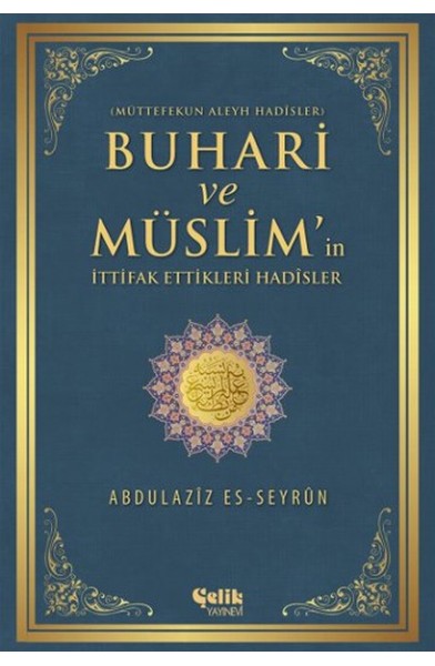 Buhari ve Müslim'in İttifak Ettiği Hadisler  Müttefekun Aleyh Hadisler