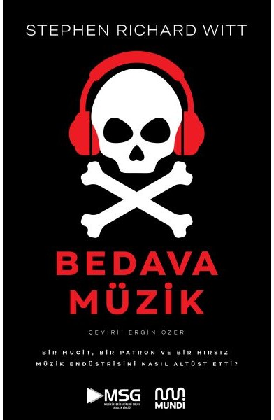 Bedava Müzik: Bir Mucit, Bir Patron ve Bir Hırsız Müzik Endüstrisini Nasıl Altüst Etti?