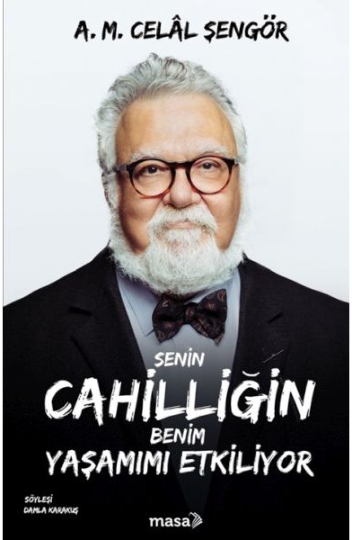 Senin Cahilliğin Benim Yaşamımı Etkiliyor