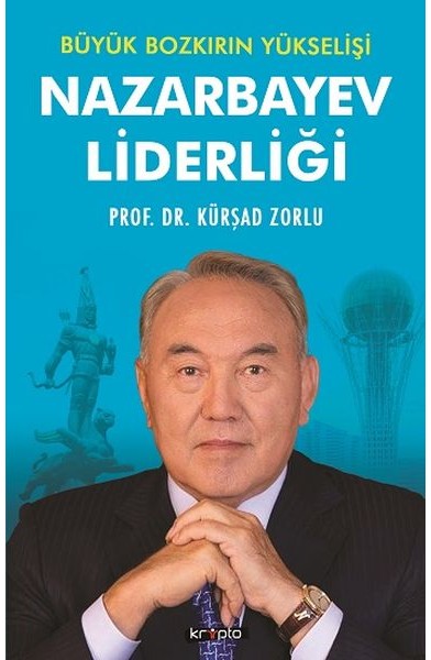 Nazarbayev Liderliği - Büyük Bozkırın Yükselişi