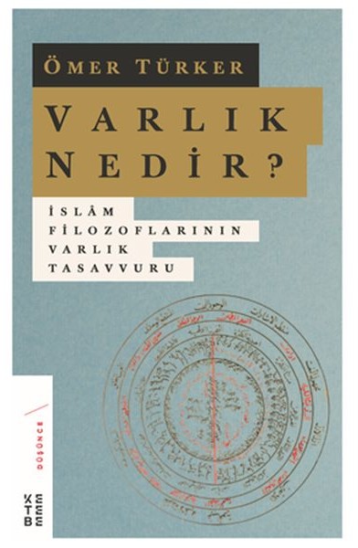 Varlık Nedir? - İslam Filozoflarının Varlık Tasavvuru
