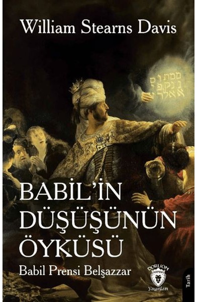 Babil’in Düşüşünün Öyküsü (Babil Prensi Belşazzar)