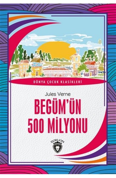 Begüm’ün 500 Milyonu - Dünya Çocuk Klasikleri