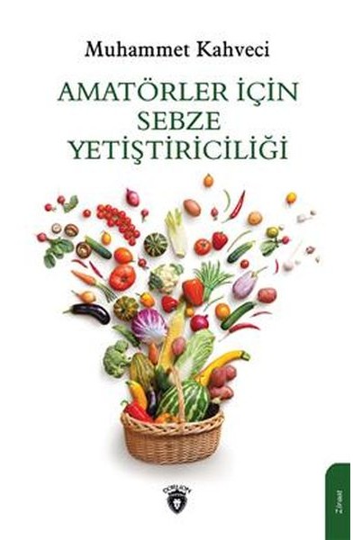Amatörler İçin Sebze Yetiştiriciliği