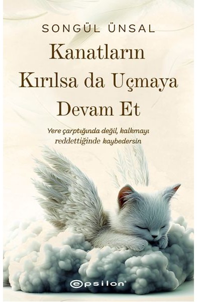 Kanatların Kırılsa da Uçmaya Devam Et