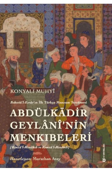 Behcetü'l Esrar'ın İlk Türkçe Manzum Tercümesi: Abdülkadir Geylanî'nin Menkıbeleri