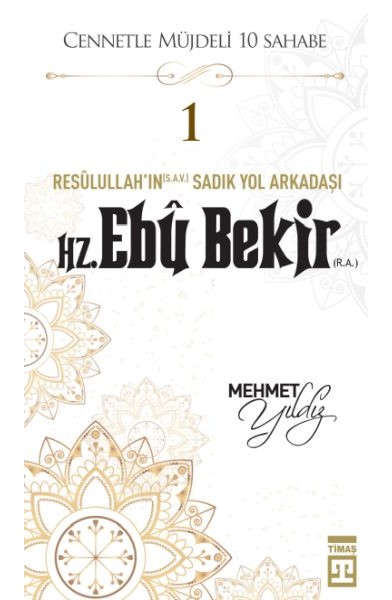 Cennetle Müjdeli 10 Sahabe - 1 Hz. Ebû Bekir (R.A.)