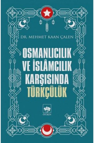 Osmanlıcılık ve İslamcılık Karşısında Türkçülük