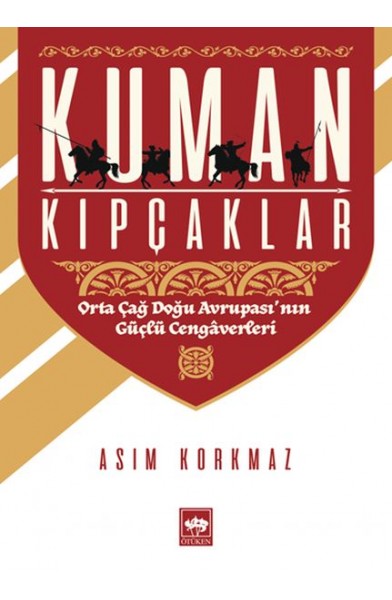 Kuman Kıpçaklar - Orta Çağ Doğu Avrupası'nın Güçlü Cengaverleri