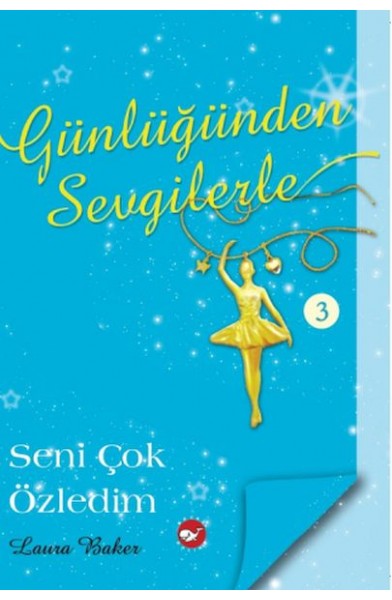 Günlüğünden Sevgilerle 3 - Seni Çok Özledim