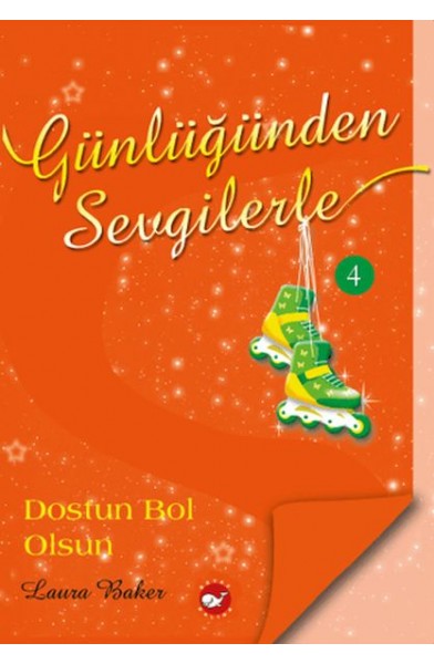 Günlüğünden Sevgilerle 4 - Dostun Bol Olsun