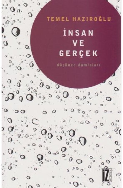 İnsan Ve Gerçek Düşünce Damlaları