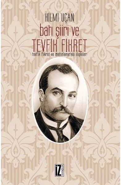 Batı Şiiri ve Tevfik Fikret -  Tevfik Fikret ve Metinlerarası İlişkiler