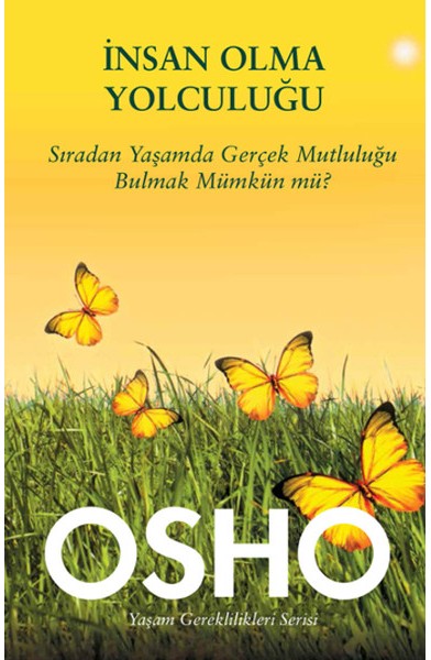 İnsan Olma Yolculuğu  Sıradan Yaşamda Gerçek Mutluluğu Bulmak Mümkün mü?