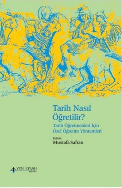 Tarih Nasıl Öğretilir? - Tarih Öğretmenleri İçin Özel Öğretim Yöntemleri