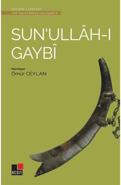 Sun'ullah-ı Gaybi - Türk Tasavvuf Edebiyatı'ndan Seçmeler 6