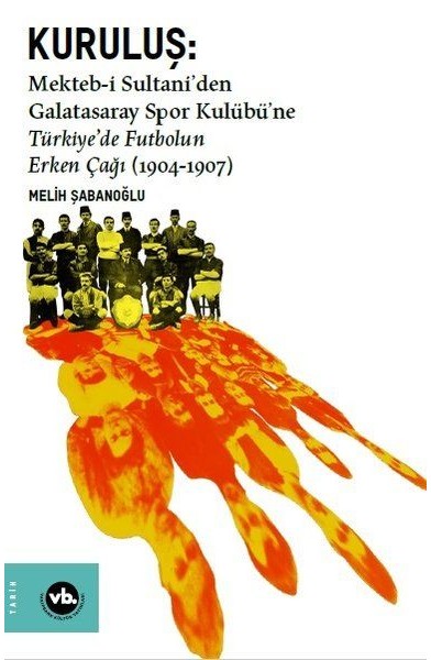 Kuruluş: Mektebi Sultaniden Galatasaray Spor Kulübüne Türkiyede Futbolun Erken Çağı (1904-1907) Kuruluş: Mektebi Sultaniden Galatasaray Spor Kulübüne Türkiyede Futbolun Erken Çağı (1904-1907)