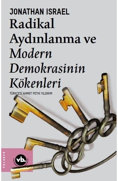 Radikal Aydınlanma ve Modern Demokrasinin Kökenleri Radikal Aydınlanma ve Modern Demokrasinin Kökenleri