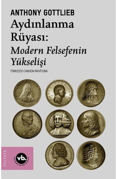 Aydınlanmanın Rüyası:Modern Felsefenin Yükselişi Aydınlanmanın Rüyası:Modern Felsefenin Yükselişi