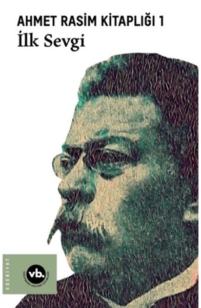 İlk Sevgi - Ahmet Rasim Kitaplığı 1 İlk Sevgi - Ahmet Rasim Kitaplığı 1