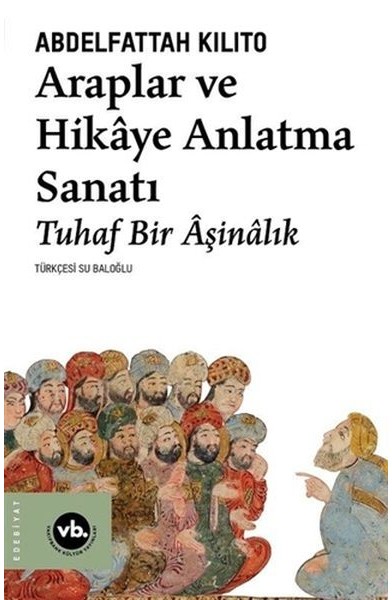 Araplar ve Hikaye Anlatma Sanatı Araplar ve Hikaye Anlatma Sanatı