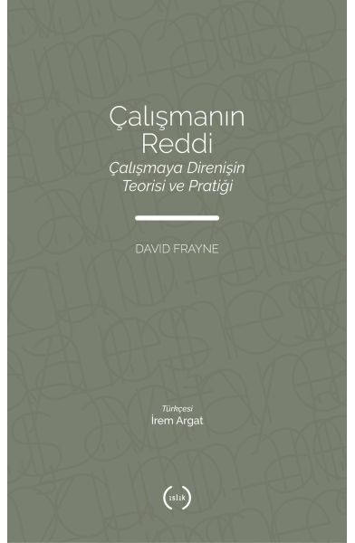 Çalışmanın Reddi - Çalışmaya Direnişin Teorisi ve Pratiği