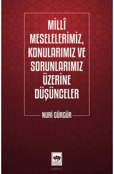 Milli Meselelerimiz, Konularımız ve Sorunlarımız Üzerine Düşünceler