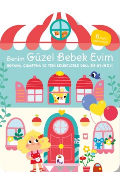 Benim Güzel Bebek Evim-Boyama,Çıkartma ve Yeni Kelimelerle Dolu Bir Oyun Evi(6 Sayfa Çıkartma)
