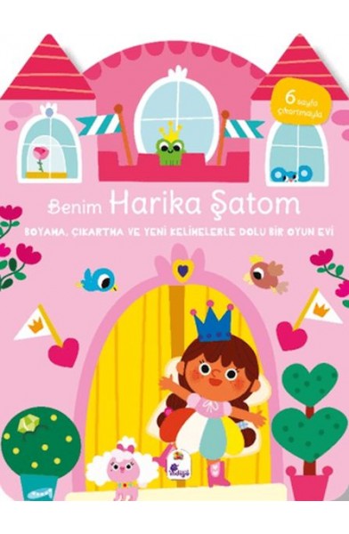 Benim Harika Şatom-Boyama, Çıkartma ve Yeni Kelimelerle Dolu Bir Oyun Evi (6 Sayfa Çıkartma)