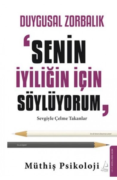 Duygusal Zorbalık: “Senin İyiliğin İçin Söylüyorum”