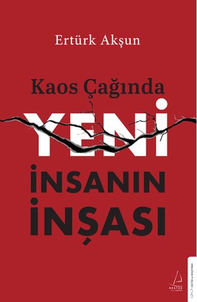 Kaos Çağında Yeni İnsanın İnşası