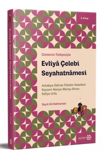 Günümüz Türkçesiyle: Evliya Çelebi Seyahatnamesi 3. Kitap