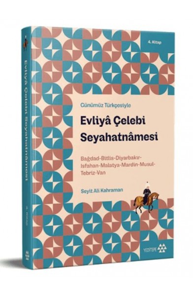 Günümüz Türkçesiyle: Evliya Çelebi Seyahatnamesi 4. Kitap