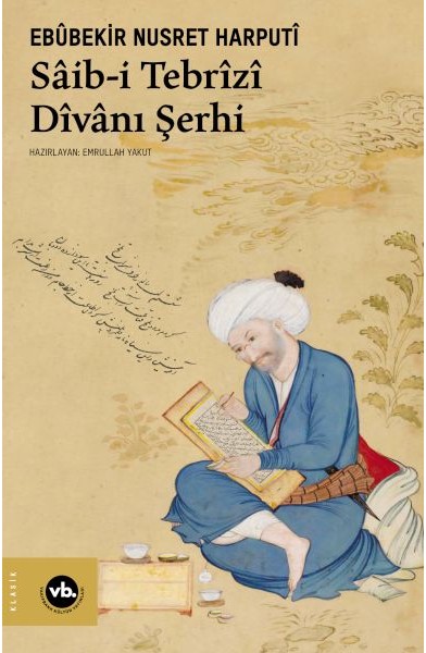 Sâib-i Tebrîzî Dîvânı Şerhi Sâib-i Tebrîzî Dîvânı Şerhi