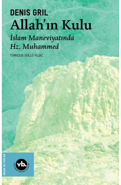 Allah’ın Kulu- İslam Maneviyatında Hz. Muhammed Allah’ın Kulu- İslam Maneviyatında Hz. Muhammed