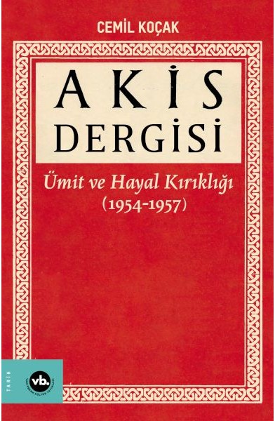 Akis Dergisi - Ümit ve Hayal Kırıklığı (1954-1957) (1. Cilt) Akis Dergisi - Ümit ve Hayal Kırıklığı (1954-1957) (1. Cilt)