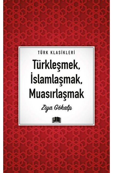 Türkleşmek, İslamlaşmak, Muasırlaşmak