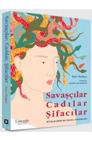 Savaşçılar, Cadılar, Şifacılar (Mitolojinin En Esaslı Kadınları)