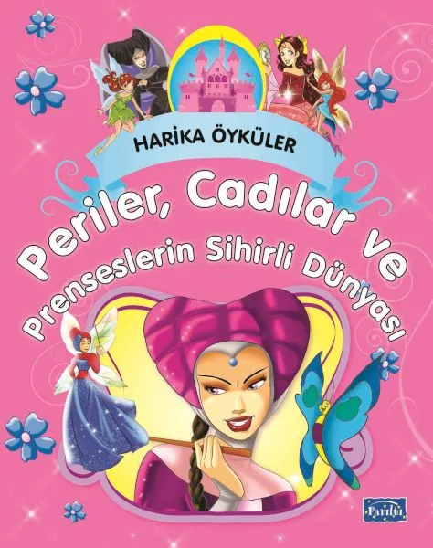 Perilerin, Cadıların ve Prenseslerin Sihirli Dünyası  - Harika Öyküler