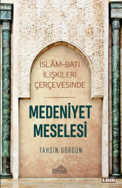 İslam ve Batı İlişkileri Çerçevesinde - Medeniyet Meselesi