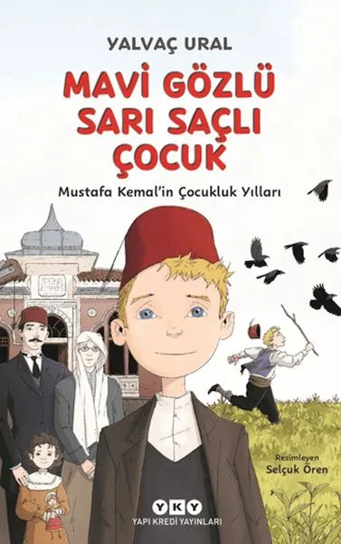 Mavi Gözlü Sarı Saçlı Çocuk - Mustafa Kemal'in Çocukluk Yılları
